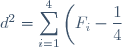 d^2 = \displaystyle \sum_{i = 1}^4 \left(F_i - \frac14\right)^2